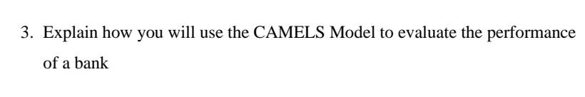 Solved 3. Explain how you will use the CAMELS Model to | Chegg.com