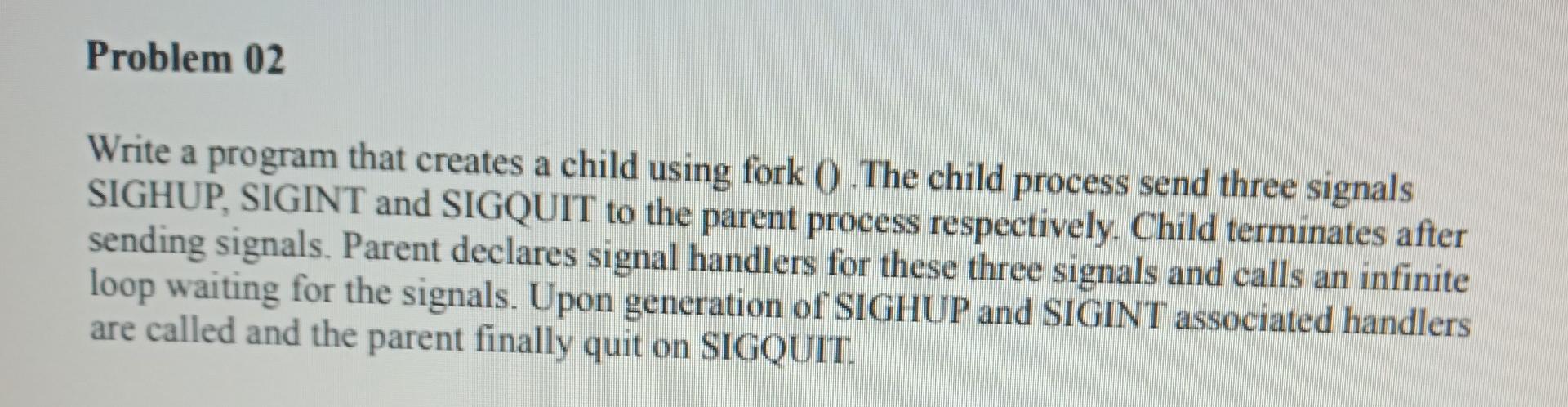 Solved Problem 02 a Write a program that creates a child | Chegg.com