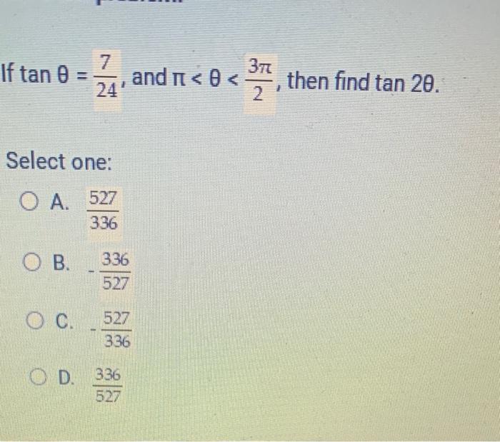 Solved If tanθ=247, and π