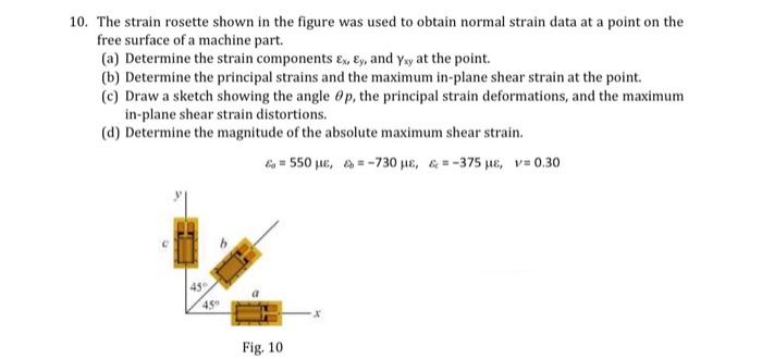 Solved 10. The strain rosette shown in the figure was used | Chegg.com