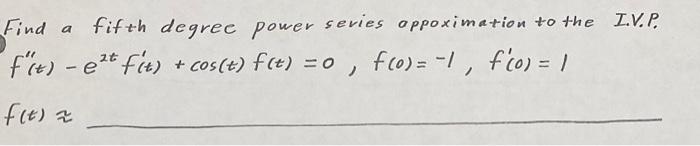 Solved Find a fifth degree power series appoximation to the | Chegg.com