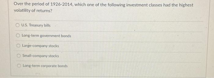 Solved Over The Period Of 1926-2014, Which One Of The | Chegg.com