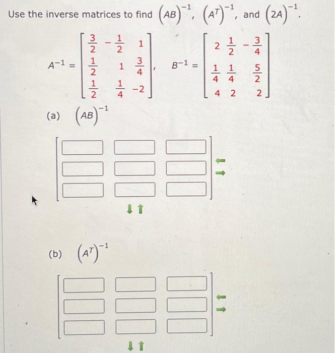 Solved Use the inverse matrices to find (AB)−1,(AT)−1, and | Chegg.com