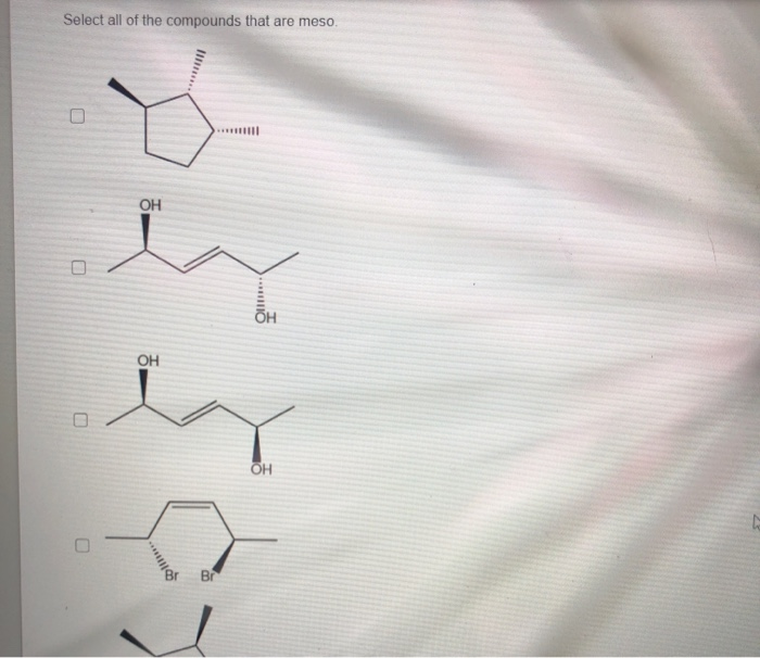 Solved Select all of the compounds that are meso. ОН ОН ОН | Chegg.com