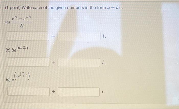 Solved (1 point) Write each of the given numbers in the form | Chegg.com