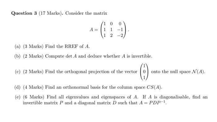 Solved Question 3 (17 Marks). Consider the matrix | Chegg.com