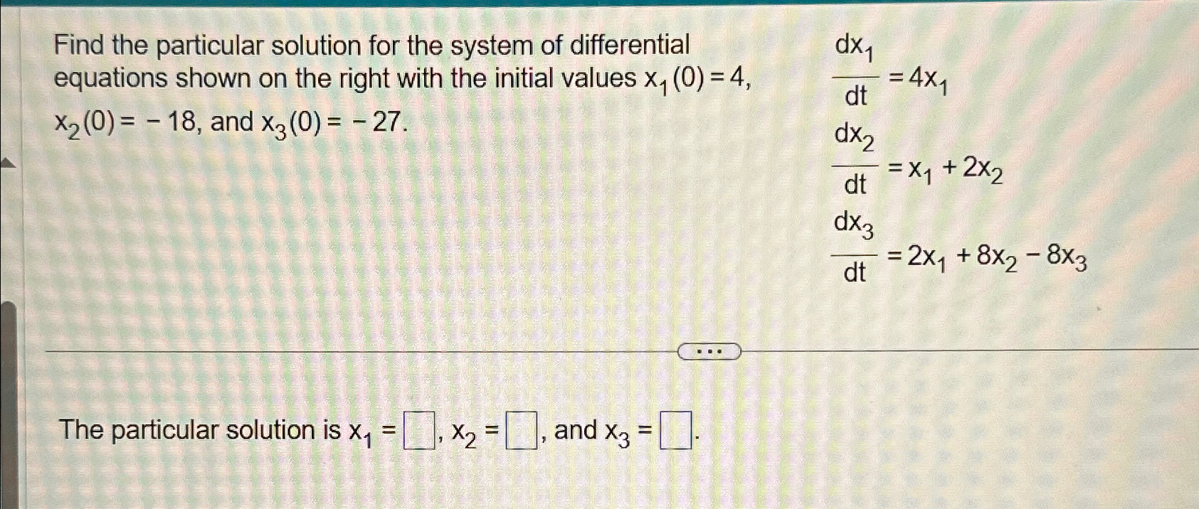 Solved Find the particular solution for the system of | Chegg.com