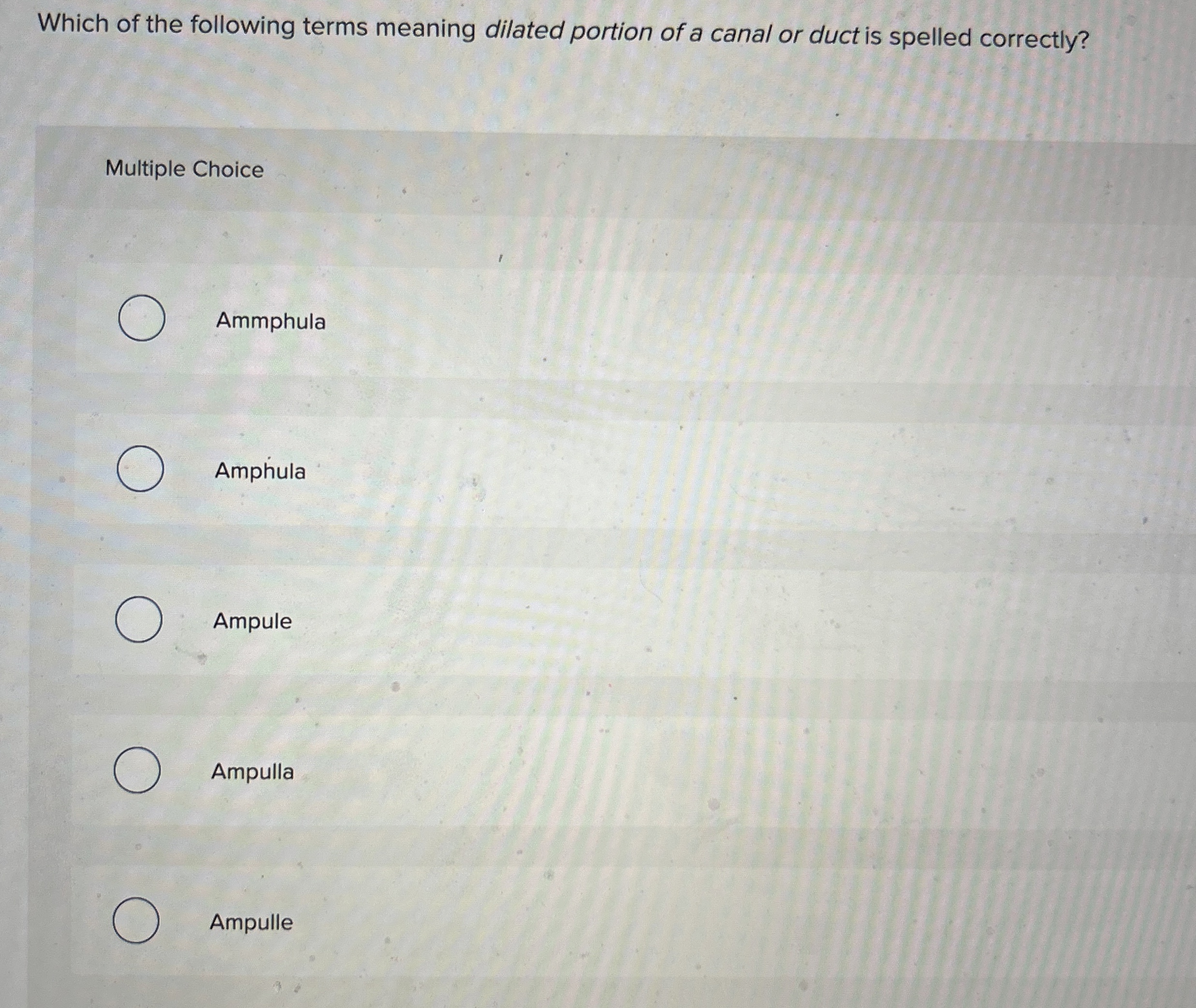 Solved Which of the following terms meaning dilated portion