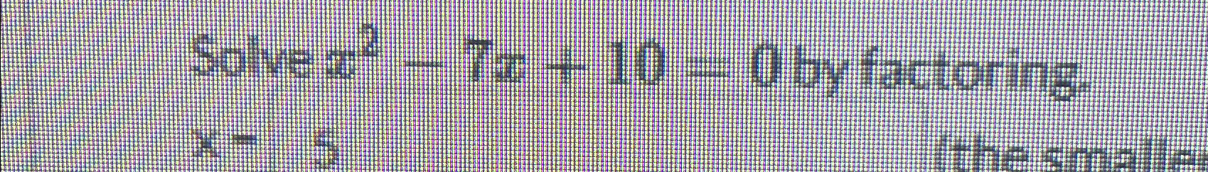 solve x2 7x 10 0 by factoring