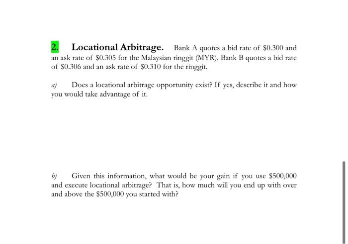 Solved 2. Locational Arbitrage. Bank A quotes a bid rate of | Chegg.com