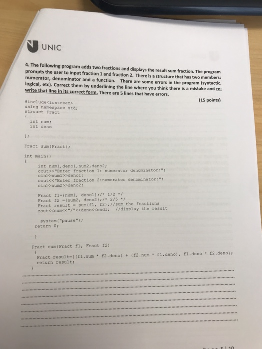 UNIC 4. The following program adds two fractions and displays the result sum fraction. The program prompts the user to input