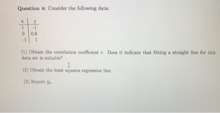Solved Question 4: Consider the following data: 0 0.6 - 11 | Chegg.com