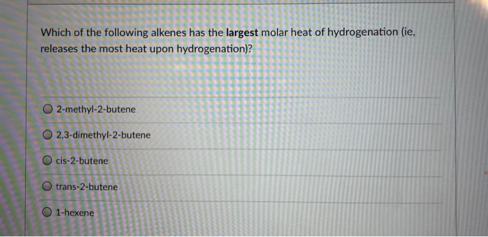 solved-which-of-the-following-alkenes-has-the-largest-molar-chegg