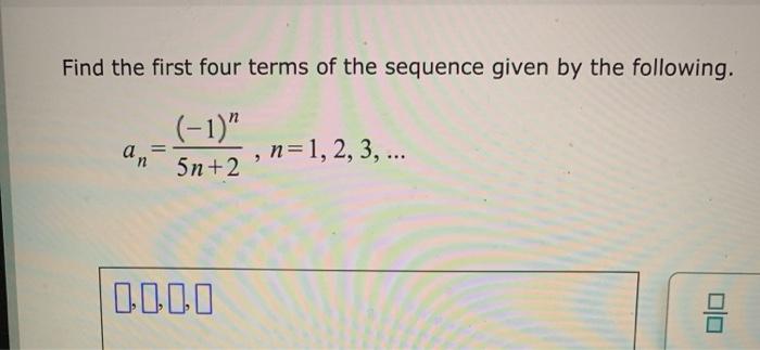Solved Find the first four terms of the sequence given by | Chegg.com