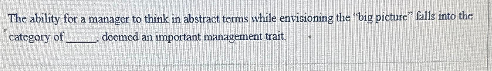 Solved The ability for a manager to think in abstract terms | Chegg.com
