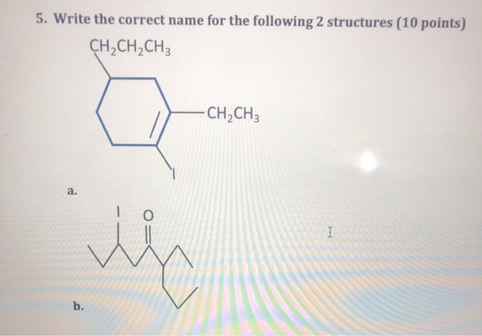 Solved 5. Write the correct name for the following 2 | Chegg.com
