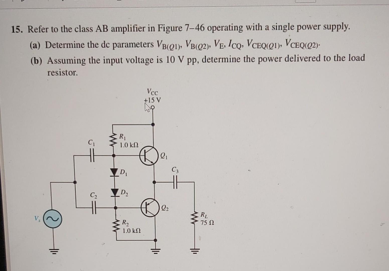 Solved 15. Refer to the class AB amplifier in Figure 7−46