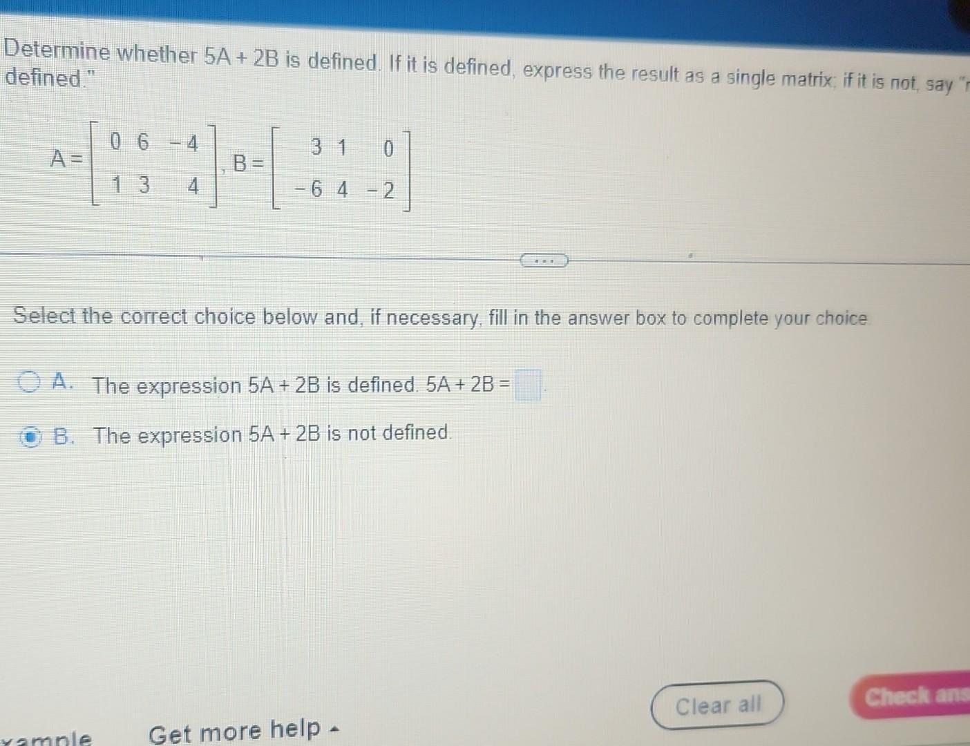 Solved Determine whether 5A+2B is defined. If it is defined, | Chegg.com