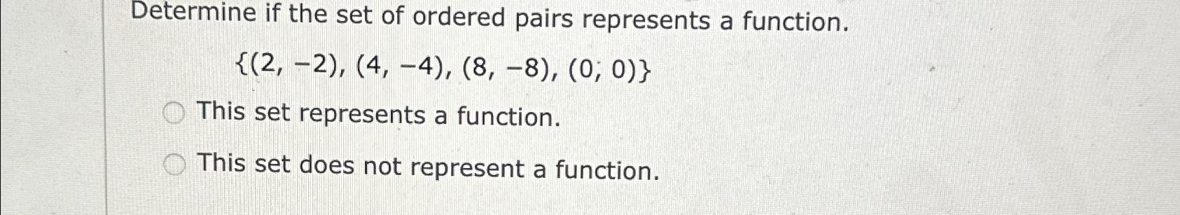 Solved Determine If The Set Of Ordered Pairs Represents A