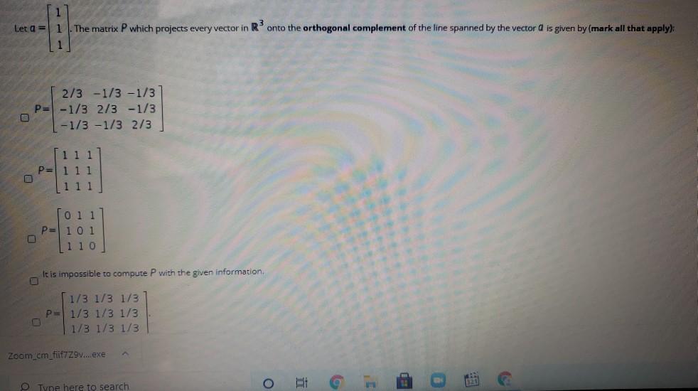 Solved Let a = 1 The matrix P which projects every vector in | Chegg.com