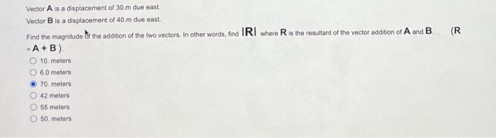 Solved Vector A is a displacement of 30.m due east. Vector B | Chegg.com