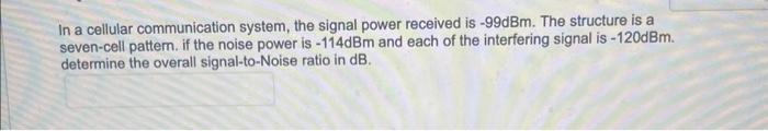 Solved In a cellular communication system, the signal power | Chegg.com
