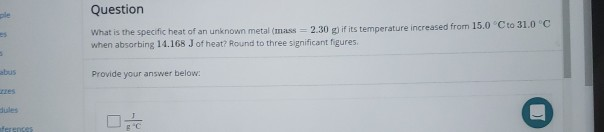 Solved Question What Is The Specific Heat Of An Unknown | Chegg.com