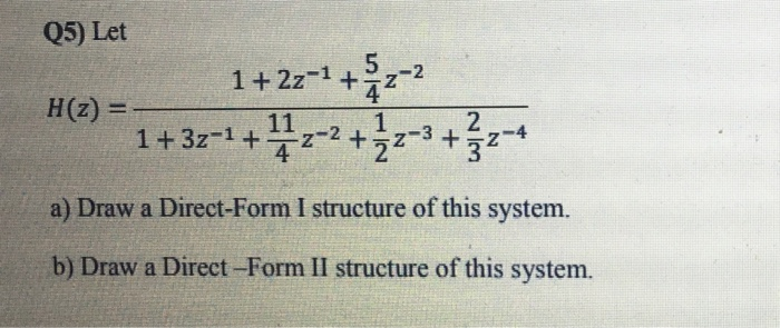 Solved Q5) Let 1+ 22-1 +52-2 H(z) = *1 +37-1 + 4,-2 +3z-3 | Chegg.com