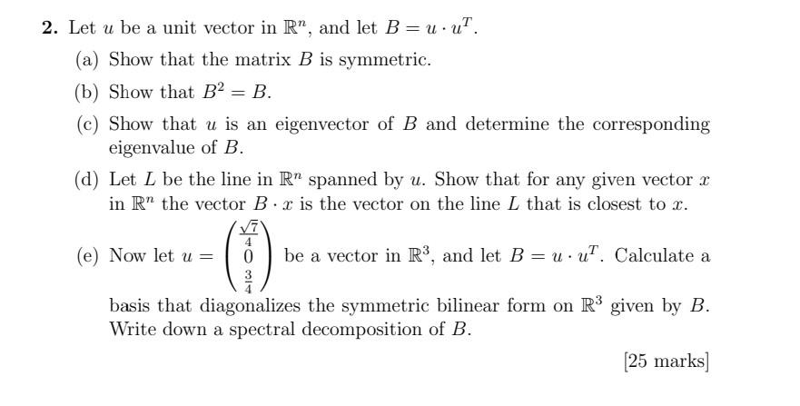 Solved 2. Let u be a unit vector in Rn, and let B=uu. (a) | Chegg.com