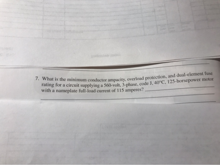 Solved 7. What is the minimum conductor ampacity, overload