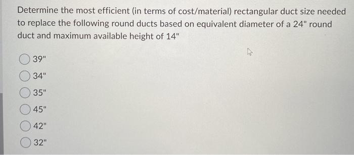 Solved Determine the most efficient (in terms of | Chegg.com