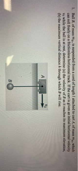 Solved 1. Ball B, Of Mass Mp, Is Suspended From A Cord Of | Chegg.com