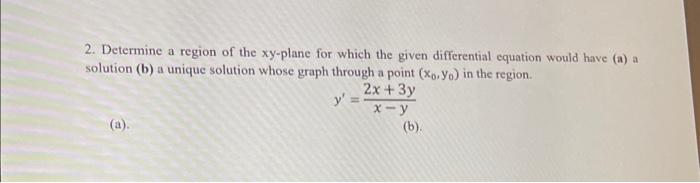 Solved 2. Determine A Region Of The Xy-plane For Which The | Chegg.com