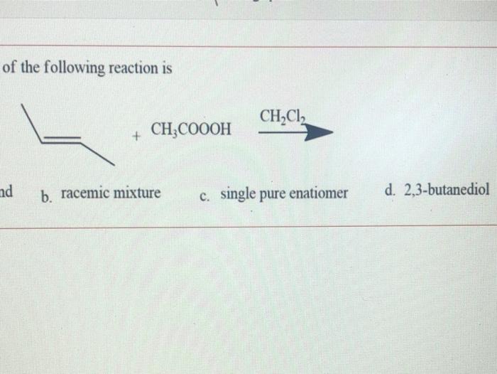 Solved of the following reaction is CH2Cl2 CH3COOOH + nd b. | Chegg.com