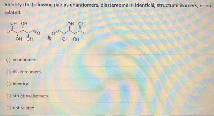 Solved Identify The Following Pair As Enantiomers, | Chegg.com