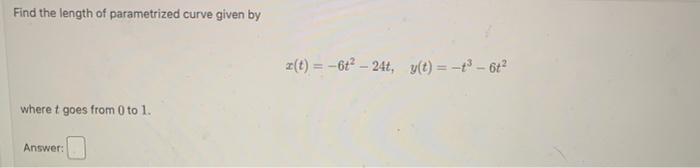 Solved Find the length of parametrized curve given by | Chegg.com