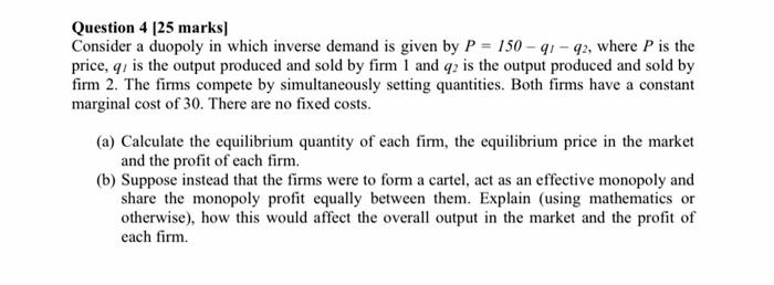 Solved Question 4 [25 marks] Consider a duopoly in which | Chegg.com