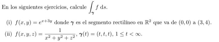 En los siguientes ejercicios, calcule \( \int_{\gamma} f \mathrm{~d} s \). (i) \( f(x, y)=e^{x+3 y} \) donde \( \gamma \) es