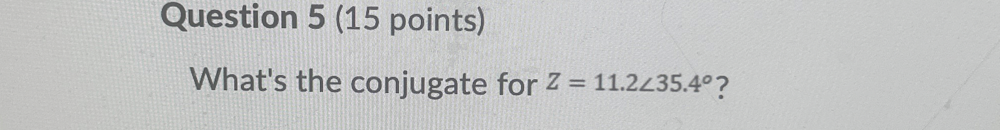 Solved Question 5 (15 ﻿points)What's the conjugate for | Chegg.com