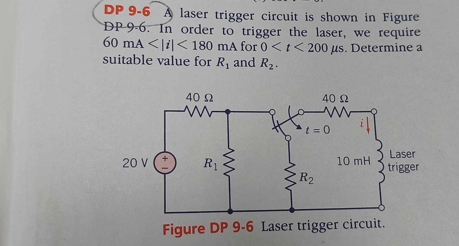 DP 9-6 A laser trigger circuit is shown in Figure DP 9-6. In order to trigger the laser, we require \( 60 \mathrm{~mA}<|i|<18