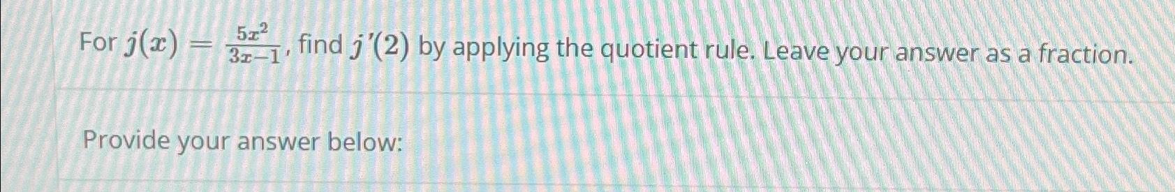 Solved For j(x)=5x23x-1, ﻿find j'(2) ﻿by applying the | Chegg.com