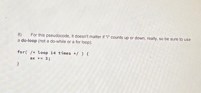 8) For this pseudocode, it doesn't matter if 