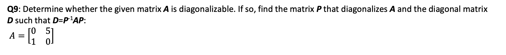 Solved Q9: Determine whether the given matrix A is | Chegg.com