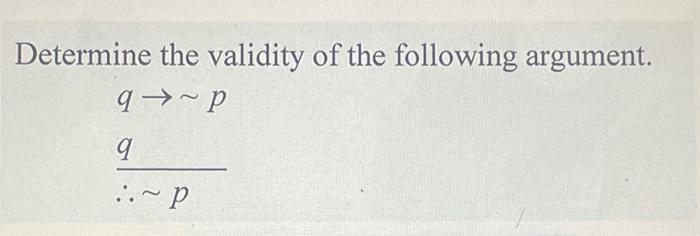 Solved Determine The Validity Of The Following Argument. | Chegg.com