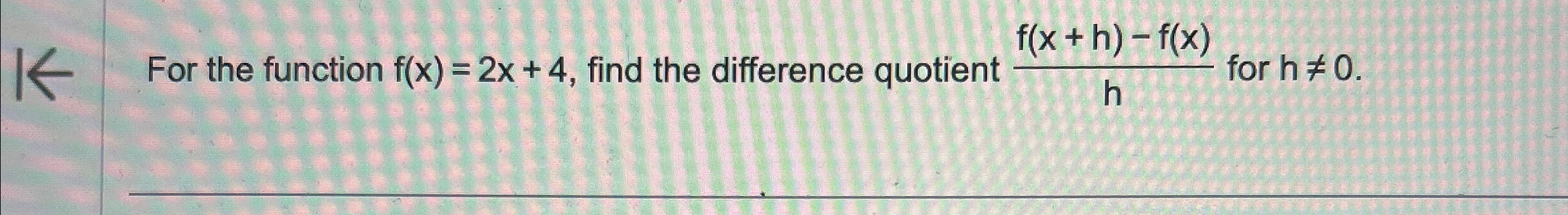 Solved For the function f(x)=2x+4, ﻿find the difference | Chegg.com