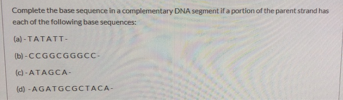 Solved Complete the base sequence in a complementary DNA | Chegg.com