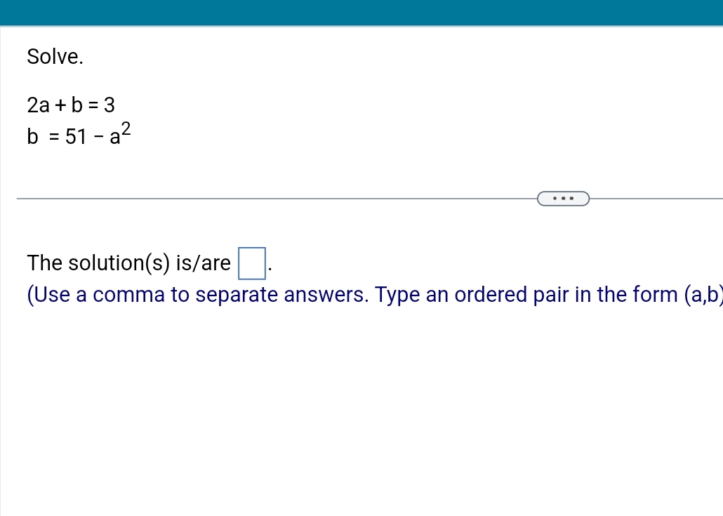 Solved Solve.2a+b=3b=51-a2The solution(s) ο»Ώis/are(Use a | Chegg.com