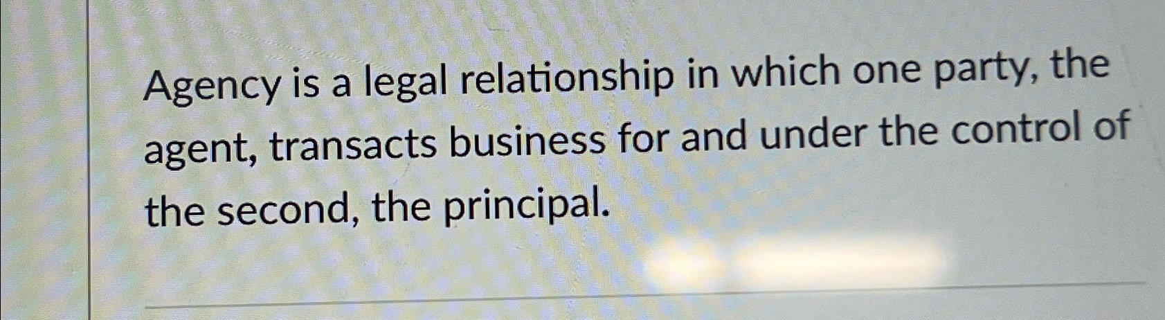 Solved Agency is a legal relationship in which one party, | Chegg.com