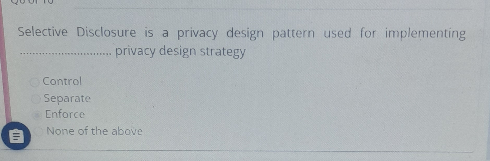 Solved Selective Disclosure is a privacy design pattern used