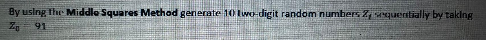 Solved By using the Middle Squares Method generate 10 | Chegg.com